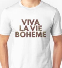 Viva La Vie Boheme Unisex T-Shirt