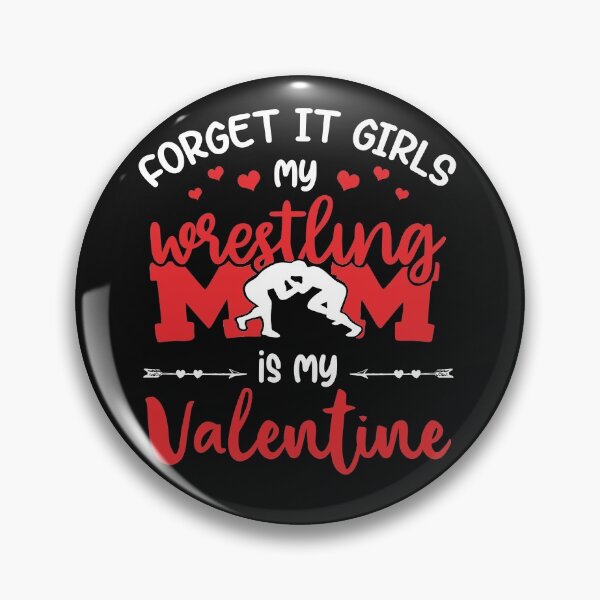 Item preview, Wrestling Forget It Girls My Mom Is My Valentine Gift designed and sold by teest2209.