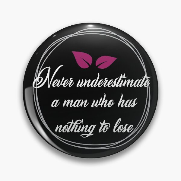 Item preview, Never underestimate a man who has nothing to lose white designed and sold by KIKOOSTORE.
