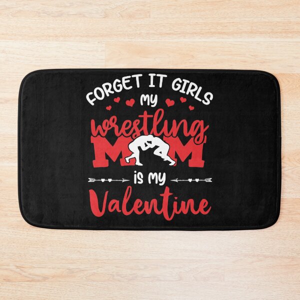 Item preview, Wrestling Forget It Girls My Mom Is My Valentine Gift designed and sold by teest2209.
