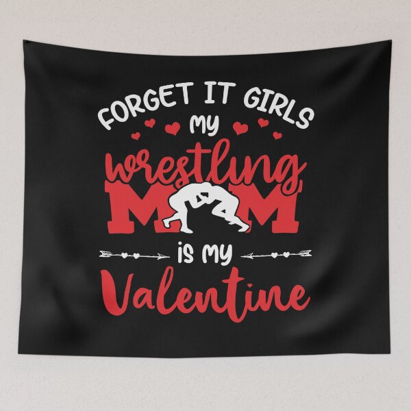 Item preview, Wrestling Forget It Girls My Mom Is My Valentine Gift designed and sold by teest2209.