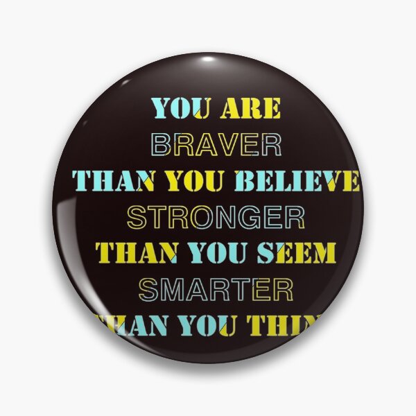 Item preview, You are braver than you believe stronger than you seem smarter than you think designed and sold by Creative fashion Mix.