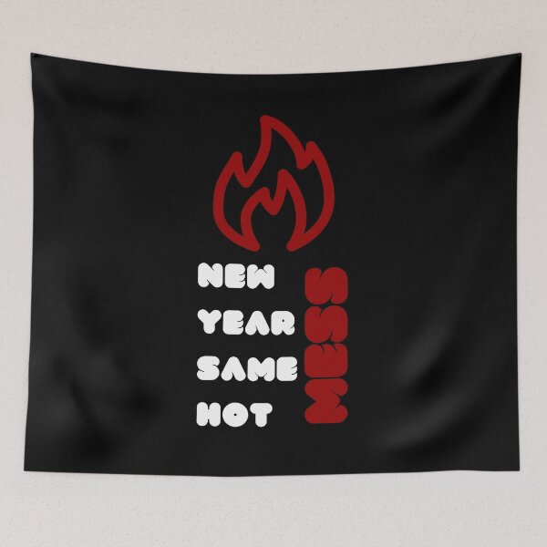 Item preview, New Year Same Hot Mess designed and sold by CrimsonJapan.