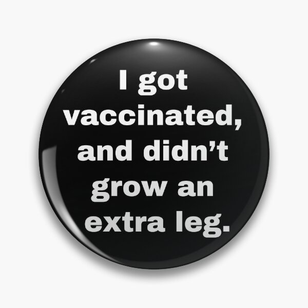 Item preview, I got vaccinated and didn’t grow an extra leg vaccination, vaccinated, vaccinate  designed and sold by thetextbookgirl.