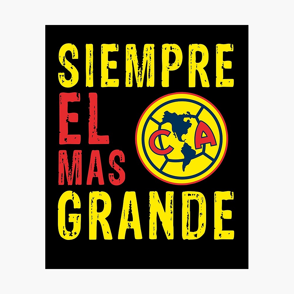 Las Aguilas De Club America - Siempre El Mas Grande Mexican Soccer Team  Gifts For The Family.