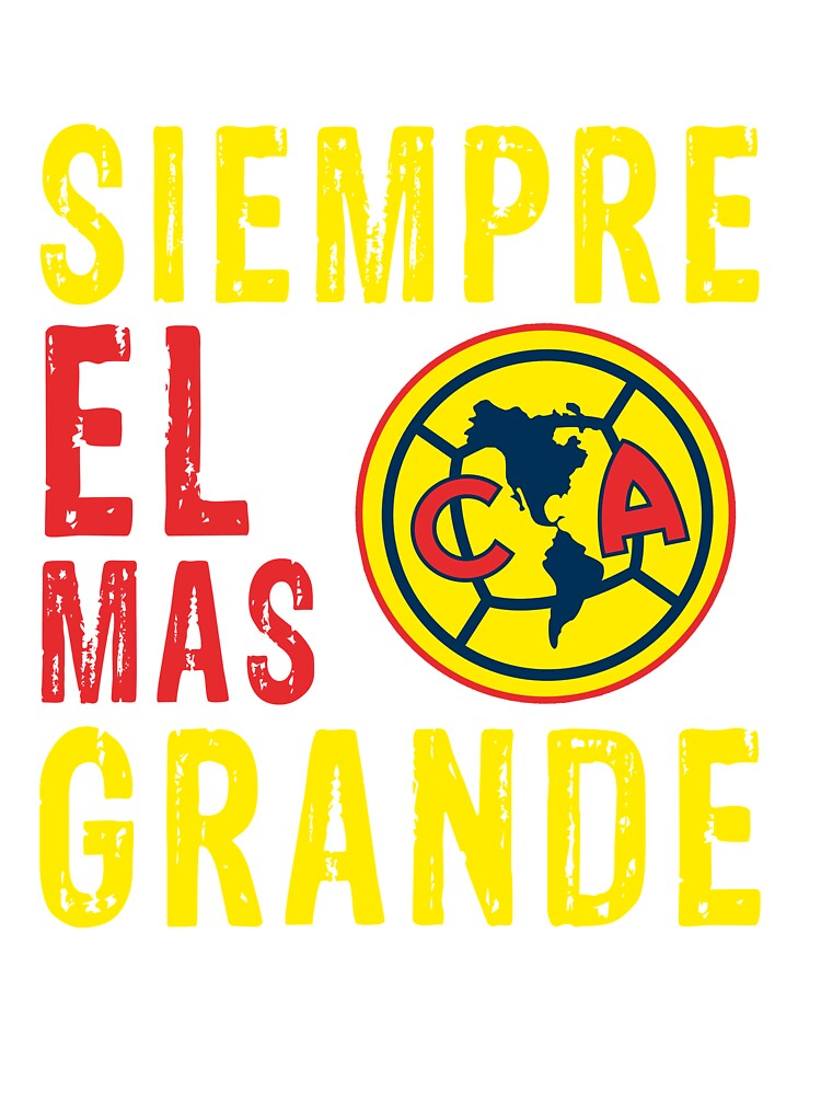 Las Aguilas De Club America - Siempre El Mas Grande Mexican Soccer Team  Gifts For The Family.