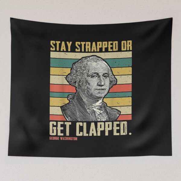 Item preview, Stay Strapped or Get Clapped Vintage George Washington designed and sold by Lukifo-Mission.