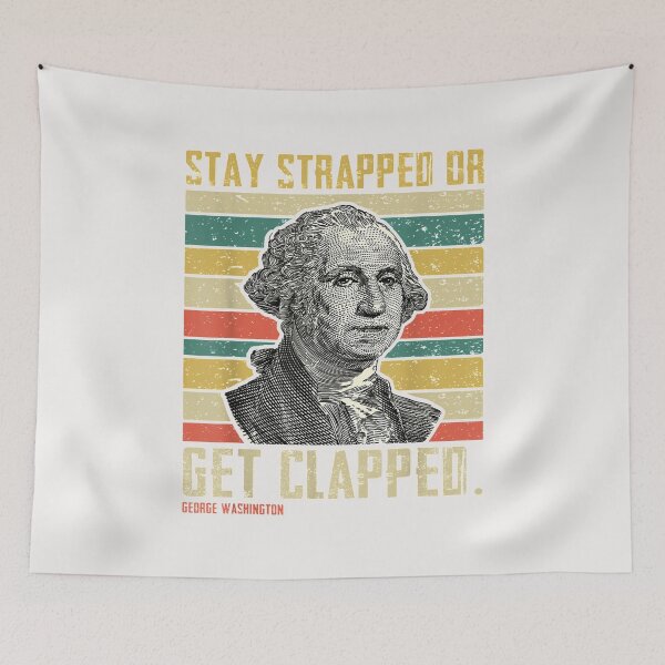 Item preview, Stay Strapped or Get Clapped Vintage George Washington designed and sold by Lukifo-Mission.