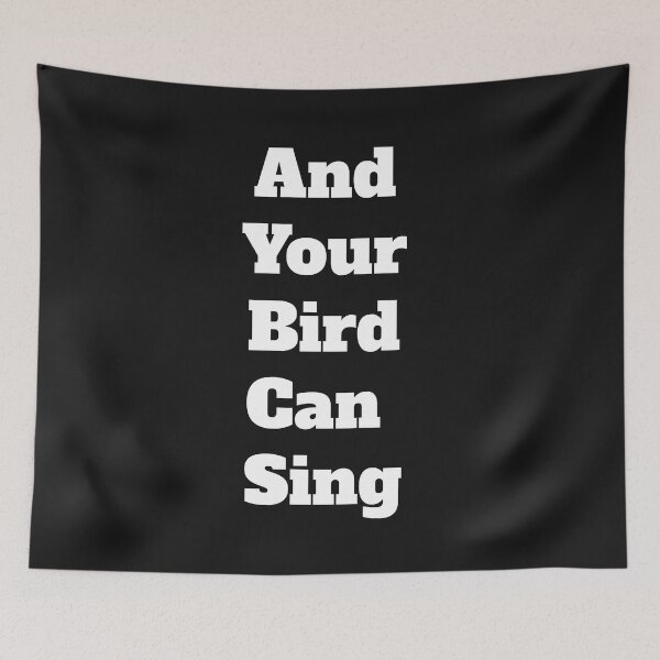Item preview, And Your Bird Can Sing designed and sold by QuotesDogma.
