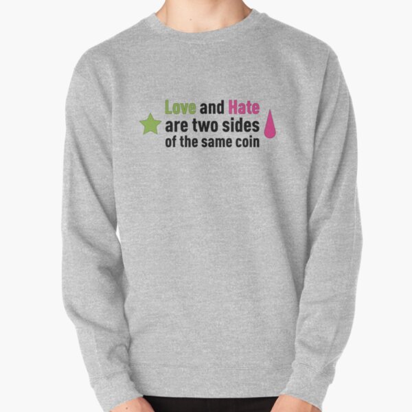 Love and Hate are two sides of the same coin! Pullover Sweatshirt
