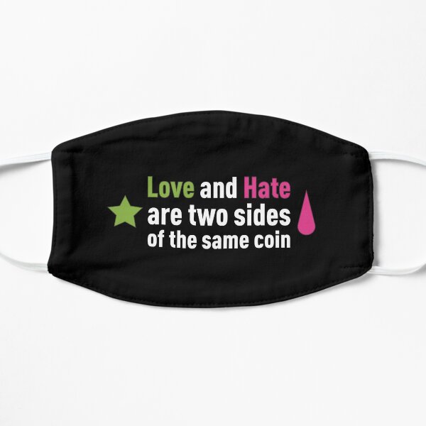 Love and Hate are two sides of the same coin! (Black BG) Flat Mask