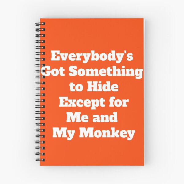 Item preview, Everybody's Got Something to Hide Except for Me and My Monkey designed and sold by QuotesDogma.