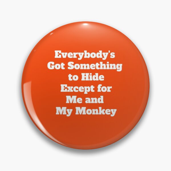Item preview, Everybody's Got Something to Hide Except for Me and My Monkey designed and sold by QuotesDogma.