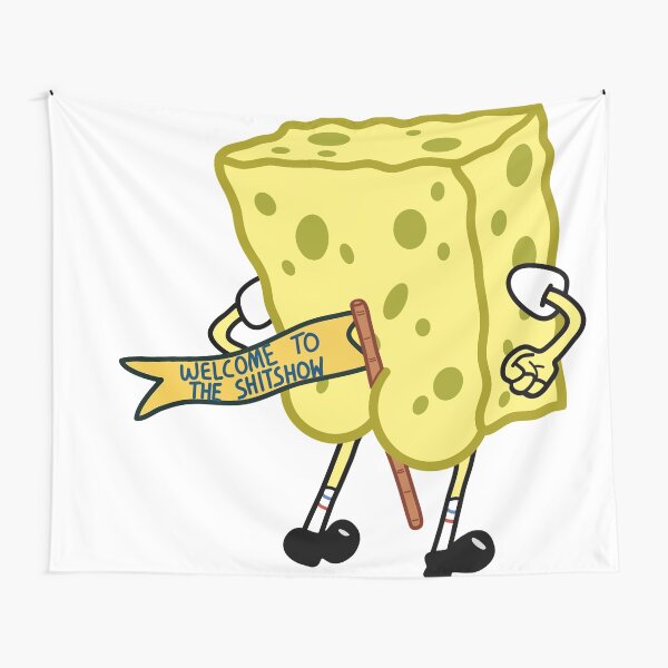 welcome to the shitshow spongebob squarepants Tapestry