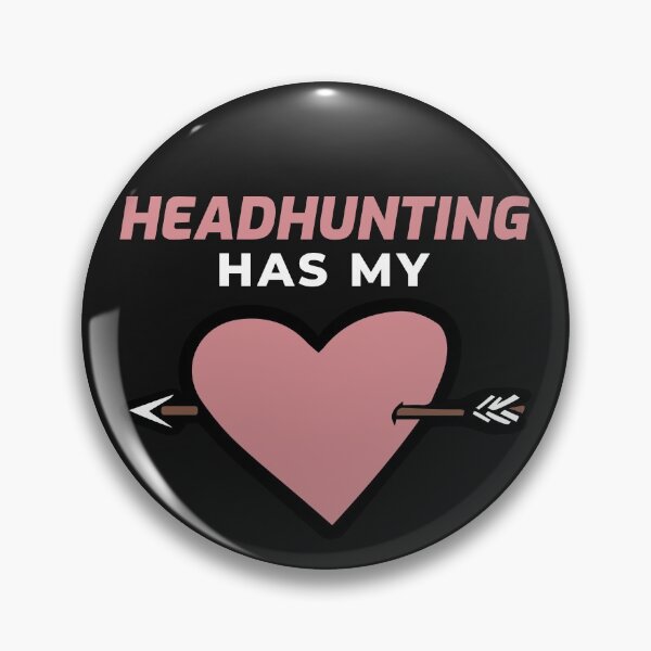 Item preview, Headhunting has my heart  Love being a Headhunter designed and sold by Click-Like.