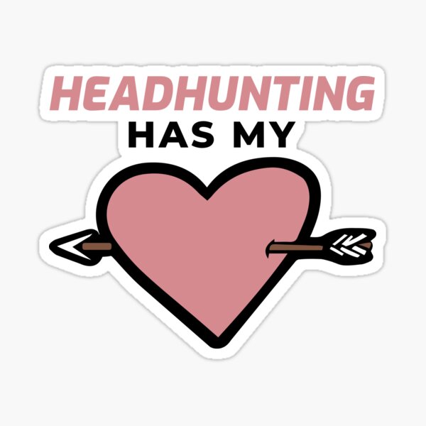 Item preview, Headhunting has my heart  Love being a Headhunter designed and sold by Click-Like.