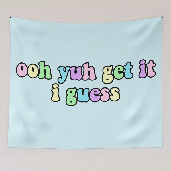 Item preview, ooh yuh get it I guess tiktok meme designed and sold by KaylaH22.