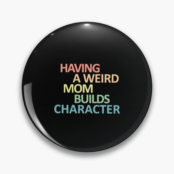 Item preview, Having a weird mom builds character designed and sold by OdonnellConrad.