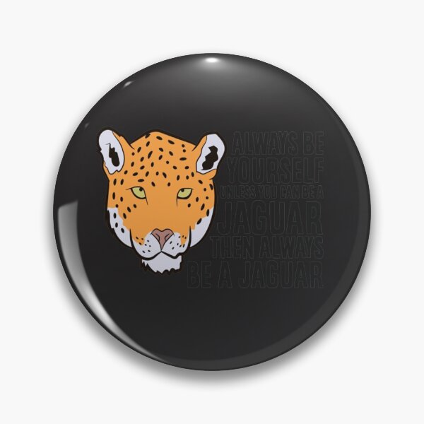 Item preview, Jaguar Always Be Yourself Unless You Can Be A Jaguar designed and sold by WalkingInNature.
