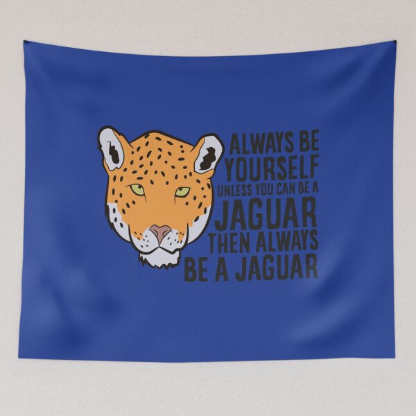 Item preview, Jaguar Always Be Yourself Unless You Can Be A Jaguar designed and sold by WalkingInNature.