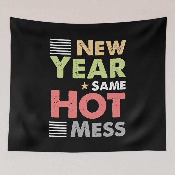 Item preview, New Year Same Hot Mess designed and sold by AMITAVA CHOWDHURY.