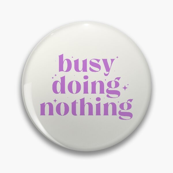 Item preview, busy doing nothing designed and sold by edisr00.