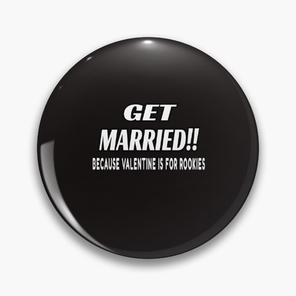 Item preview, Get Married Because Valentine Is For Rookies designed and sold by ProBatavian.