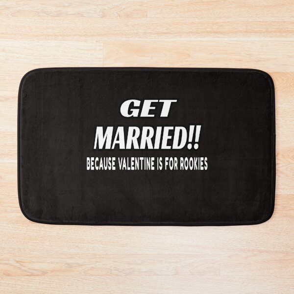 Item preview, Get Married Because Valentine Is For Rookies designed and sold by ProBatavian.