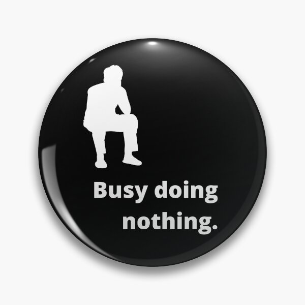 Item preview, Busy doing nothing. Stark black and white designed and sold by Simpli-fy.