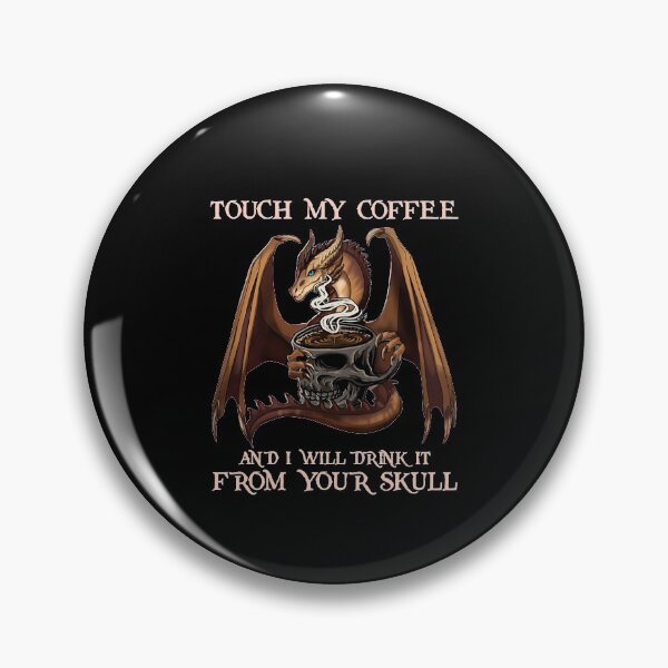 Item preview, Touch my coffee and i will drink it from your skull designed and sold by OdonnellConrad.
