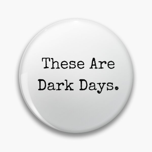 Item preview, These Are Dark Days | Funny 2021 Design | Covid 19 designed and sold by Presto Prints Design.