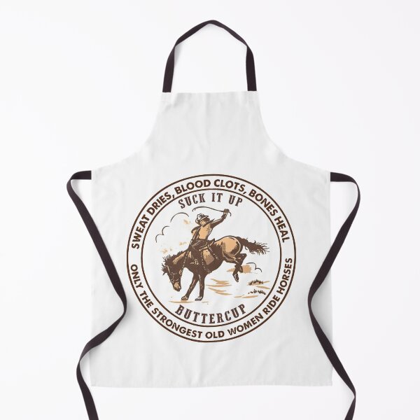 Item preview, Only The Strongest Old Women Ride Horses Sweat Dries , Blood Clots Bones Heal Suck it up Buttercup designed and sold by OdonnellConrad.