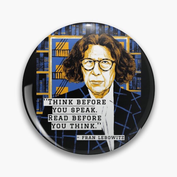 Item preview, Fran Lebowitz - Think before you speak. Read before you think. Quote Art. Retro. designed and sold by avit1.