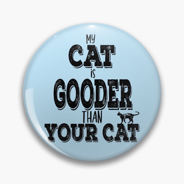 Item preview, My cat is gooder than your cat designed and sold by Tanya Mihe.