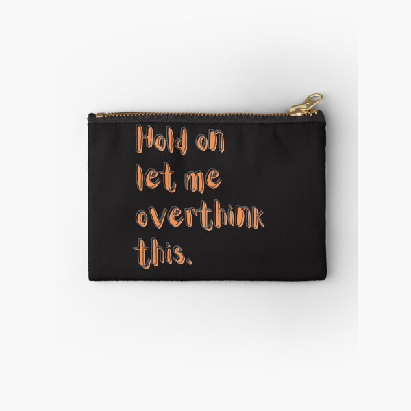 Item preview, Hold on let me overthink this designed and sold by getyourvibeon.