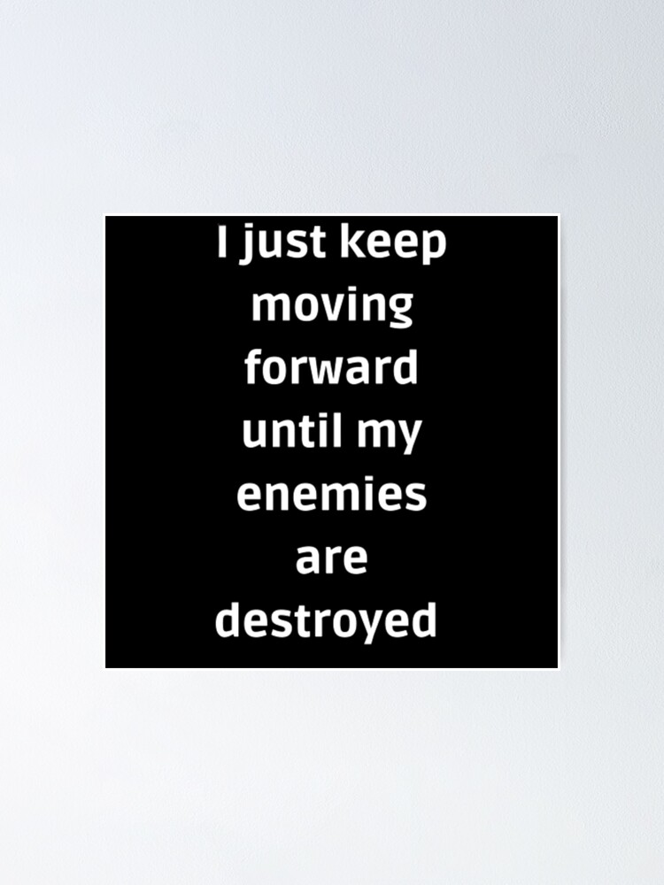"Eren jäger quote i just keep moving forward until my enemies are