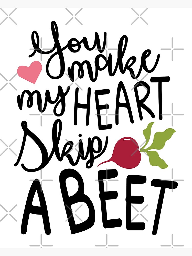 You Make My Heart Skip A Beet Valentine Day Meme Poster For Sale By Shivani21061993 Redbubble