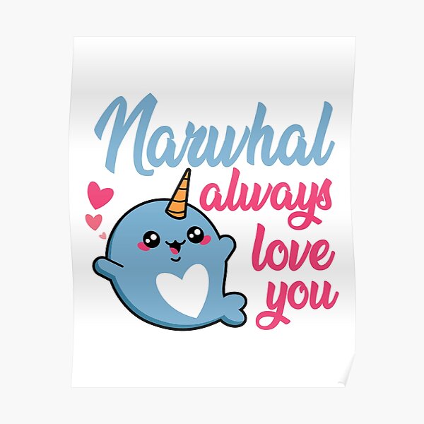 Narwhal always love you  -VALENTINE DAY MEME Poster