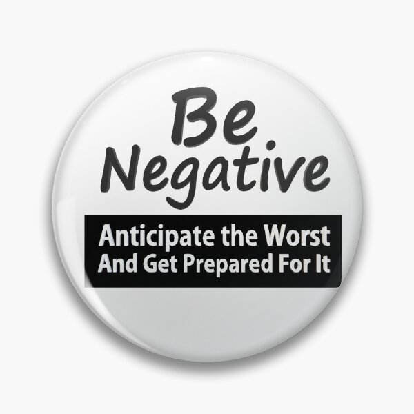 Item preview, Be Negative Anticipate The Worst And Get Prepared For It designed and sold by Georgiodaccache.