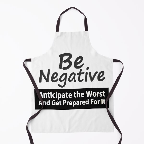 Item preview, Be Negative Anticipate The Worst And Get Prepared For It designed and sold by Georgiodaccache.