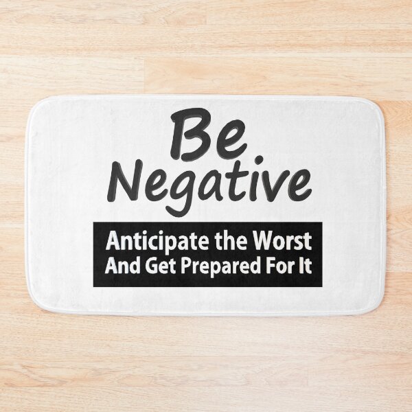 Item preview, Be Negative Anticipate The Worst And Get Prepared For It designed and sold by Georgiodaccache.