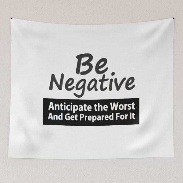 Item preview, Be Negative Anticipate The Worst And Get Prepared For It designed and sold by Georgiodaccache.