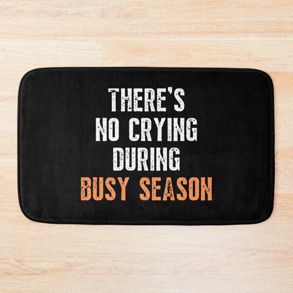 Item preview, There's No Crying During Busy Season designed and sold by IntegrityDesign.