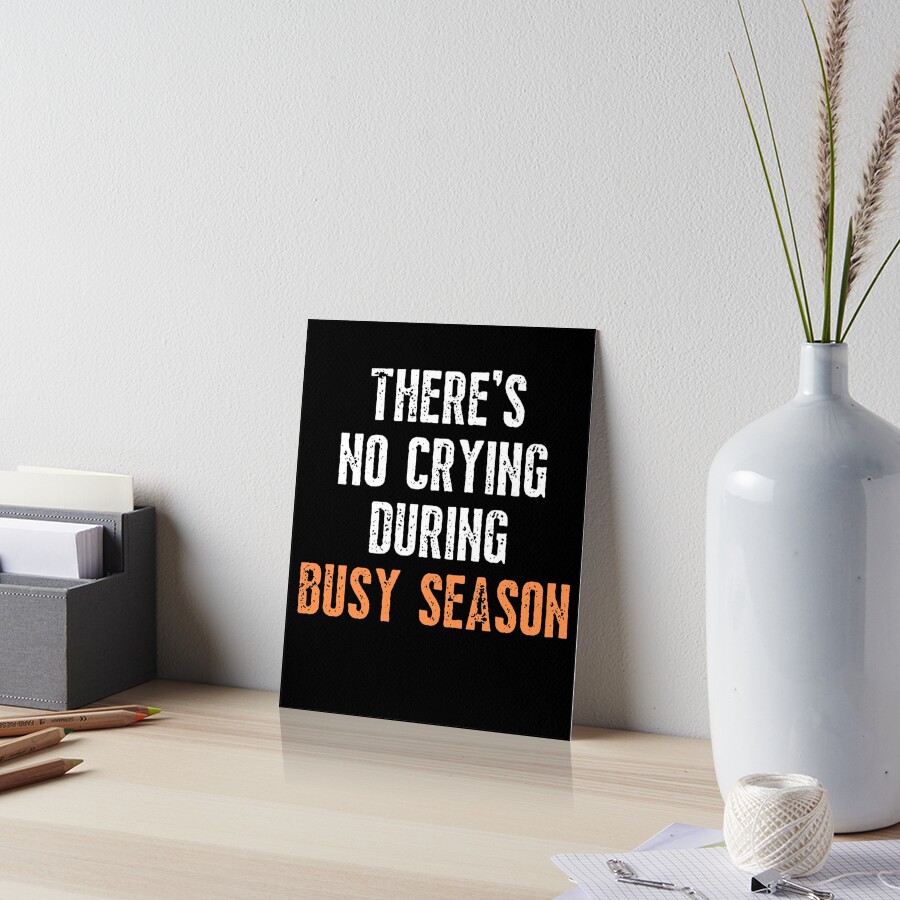 There's No selling Crying During Busy Season Funny Office Wall Art