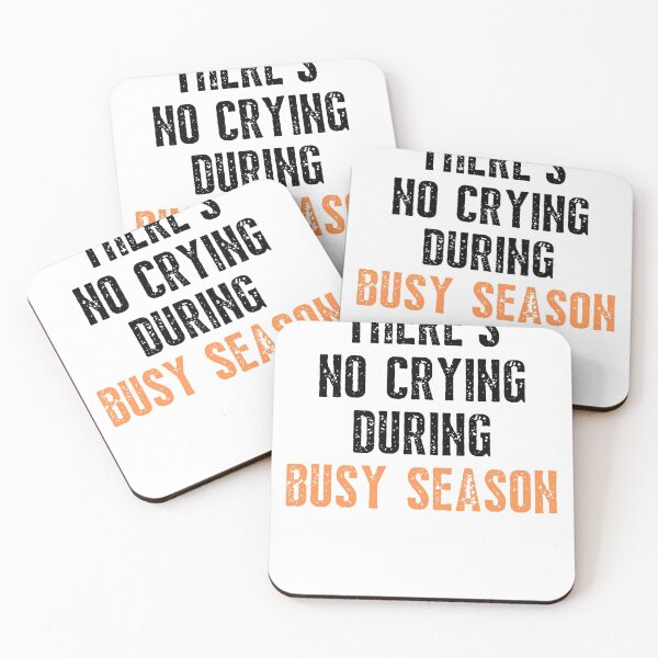 Item preview, There's No Crying During Busy Season designed and sold by IntegrityDesign.
