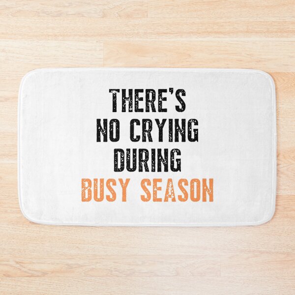 Item preview, There's No Crying During Busy Season designed and sold by IntegrityDesign.