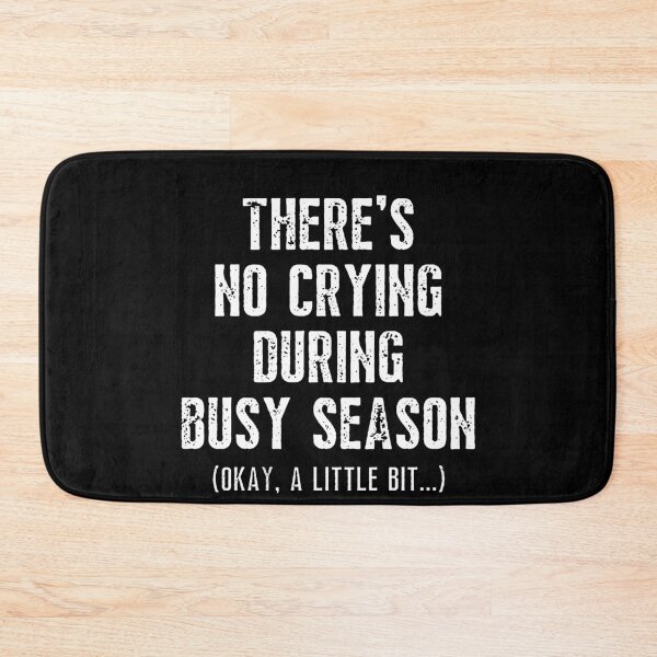 Item preview, There's No Crying During Busy Season designed and sold by IntegrityDesign.