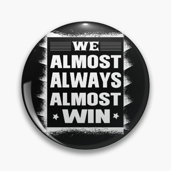 Item preview, We Almost Always Almost Win designed and sold by ADAMYASS.