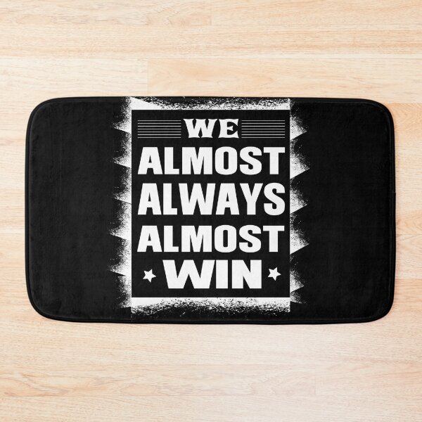 Item preview, We Almost Always Almost Win designed and sold by ADAMYASS.