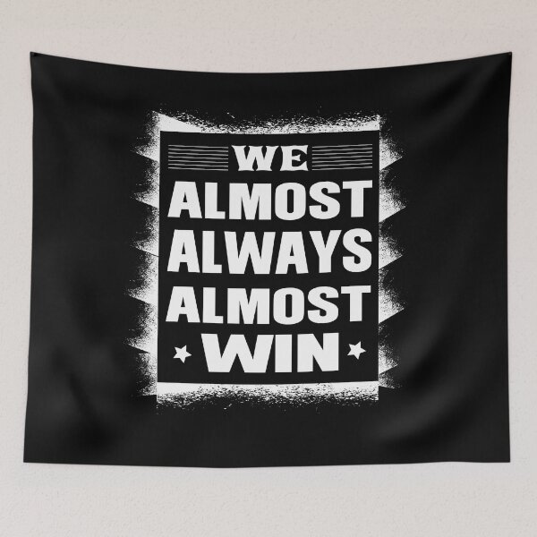 Item preview, We Almost Always Almost Win designed and sold by ADAMYASS.